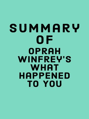 cover image of Summary of Oprah Winfrey's What Happened to You